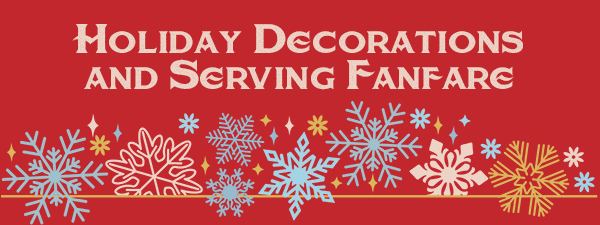 HOLIDAY DECORATIONS AND SERVING FANFARE